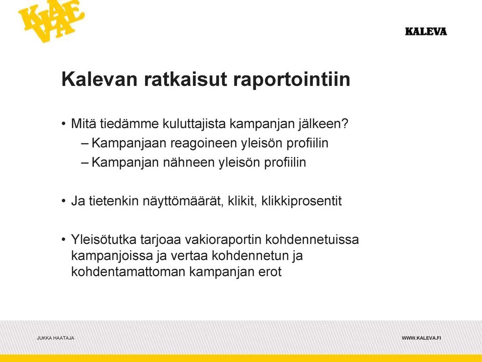 tietenkin näyttömäärät, klikit, klikkiprosentit Yleisötutka tarjoaa