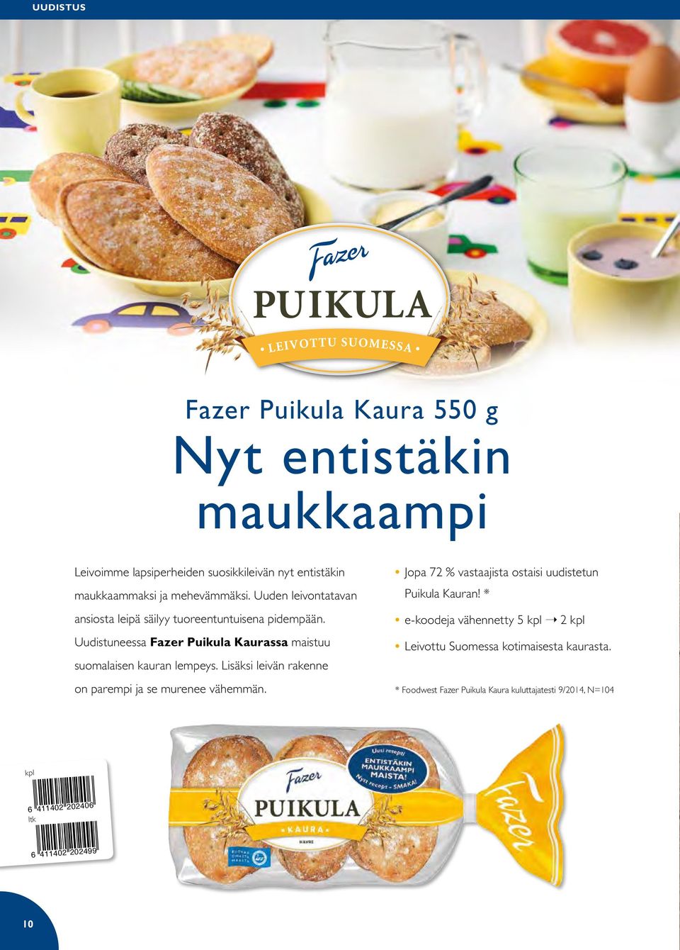 Uudistuneessa Fazer Puikula Kaurassa maistuu suomalaisen kauran lempeys. Lisäksi leivän rakenne on parempi ja se murenee vähemmän.