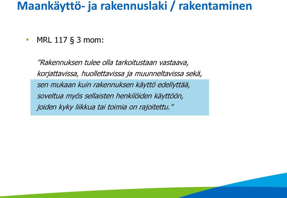 muunneltavissa sekä, sen mukaan kuin rakennuksen käyttö edellyttää,