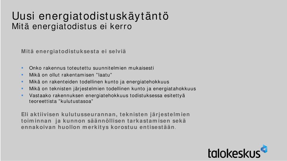 todellinen kunto ja energiatahokkuus Vastaako rakennuksen energiatehokkuus todistuksessa esitettyä teoreettista kulutustasoa Eli