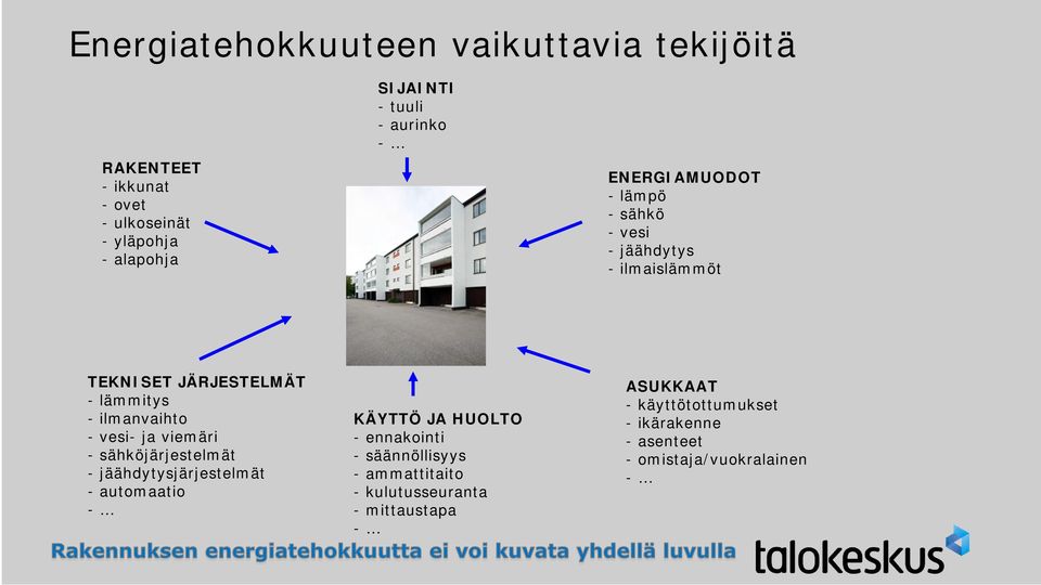 vesi- ja viemäri - sähköjärjestelmät - jäähdytysjärjestelmät - automaatio - KÄYTTÖ JA HUOLTO - ennakointi - säännöllisyys -