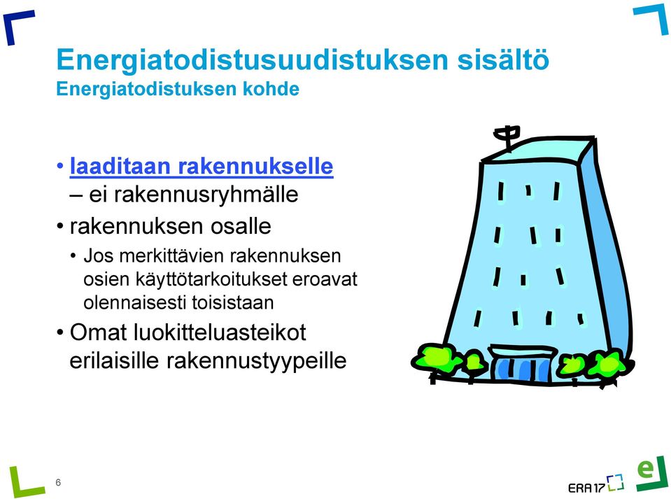 rakennuksen osien käyttötarkoitukset eroavat olennaisesti