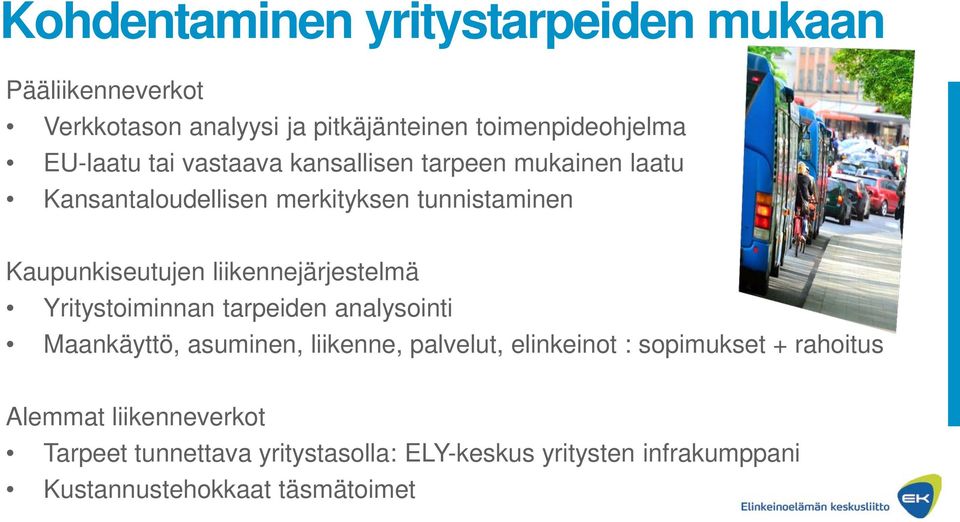 liikennejärjestelmä Yritystoiminnan tarpeiden analysointi Maankäyttö, asuminen, liikenne, palvelut, elinkeinot :