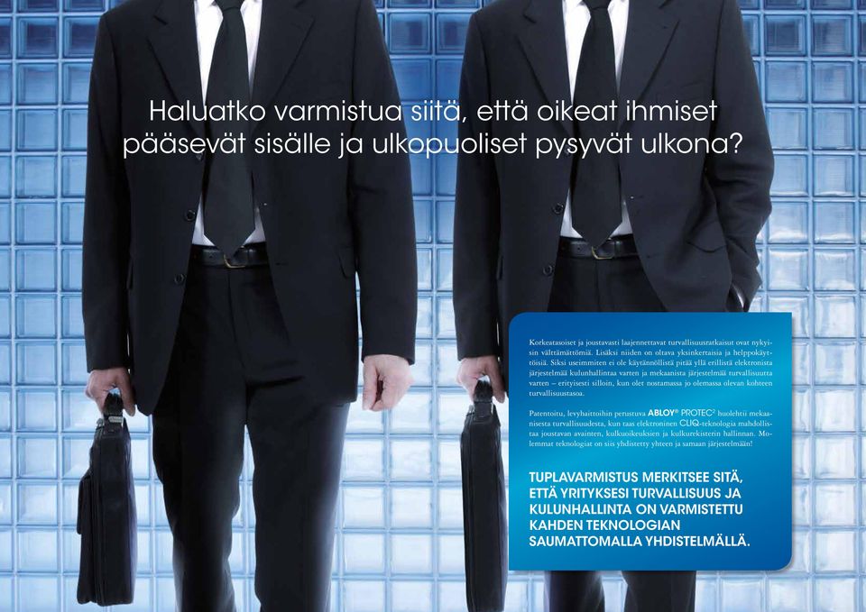 Siksi useimmiten ei ole käytännöllistä pitää yllä erillistä elektronista järjestelmää kulunhallintaa varten ja mekaanista järjestelmää turvallisuutta varten erityisesti silloin, kun olet nostamassa