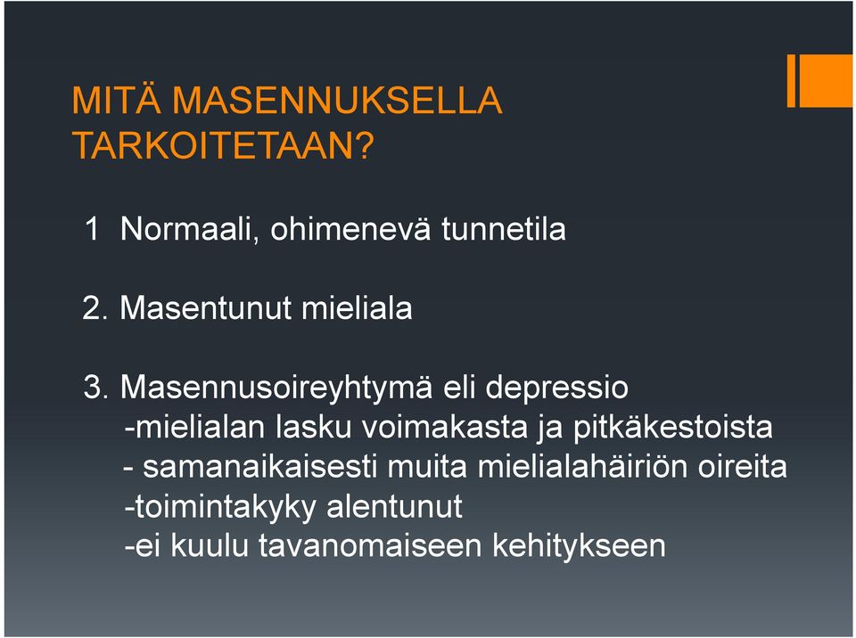 Masennusoireyhtymä eli depressio mielialan lasku voimakasta ja