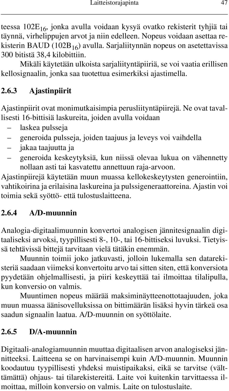 2.6.3 Ajastinpiirit Ajastinpiirit ovat monimutkaisimpia perusliityntäpiirejä.