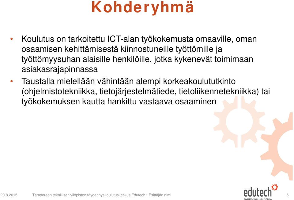 vähintään alempi korkeakoulututkinto (ohjelmistotekniikka, tietojärjestelmätiede, tietoliikennetekniikka) tai