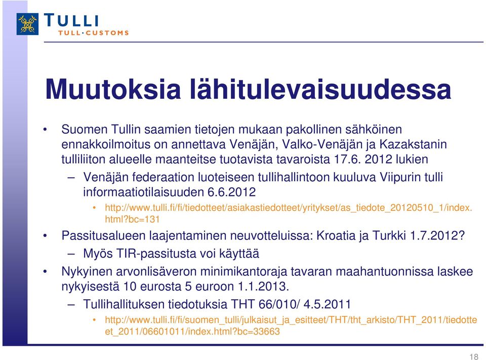 html?bc=131 Passitusalueen laajentaminen neuvotteluissa: Kroatia ja Turkki 1.7.2012?