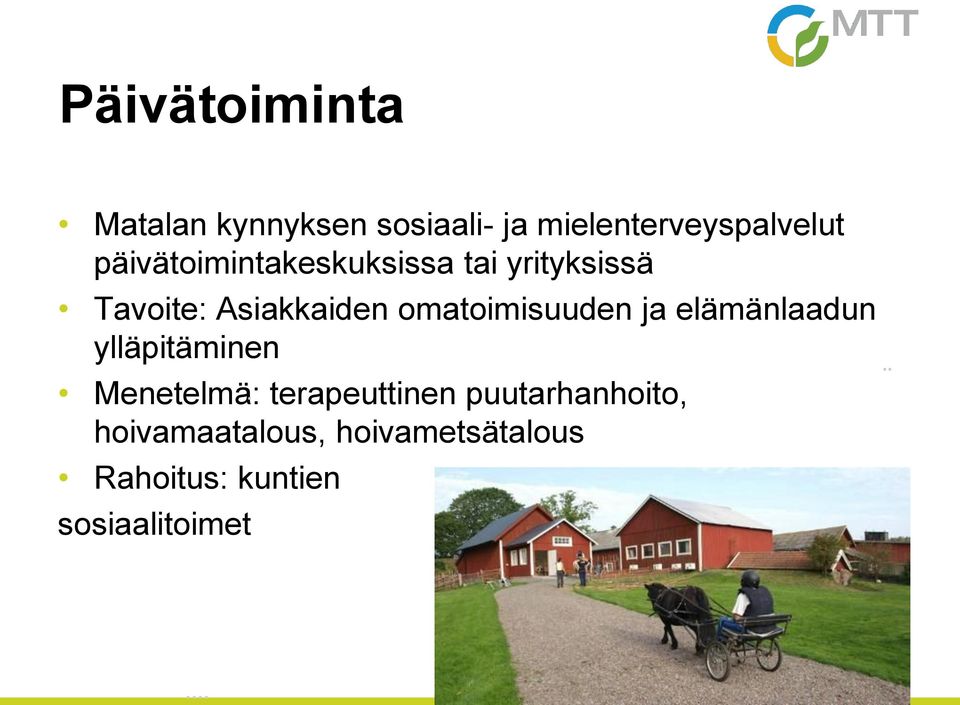 omatoimisuuden ja elämänlaadun ylläpitäminen Menetelmä:.