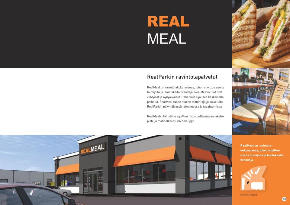 RealMeal tukee alueen toimintoja ja palveluita RealParkin päivittäisessä toiminnassa ja tapahtumissa.