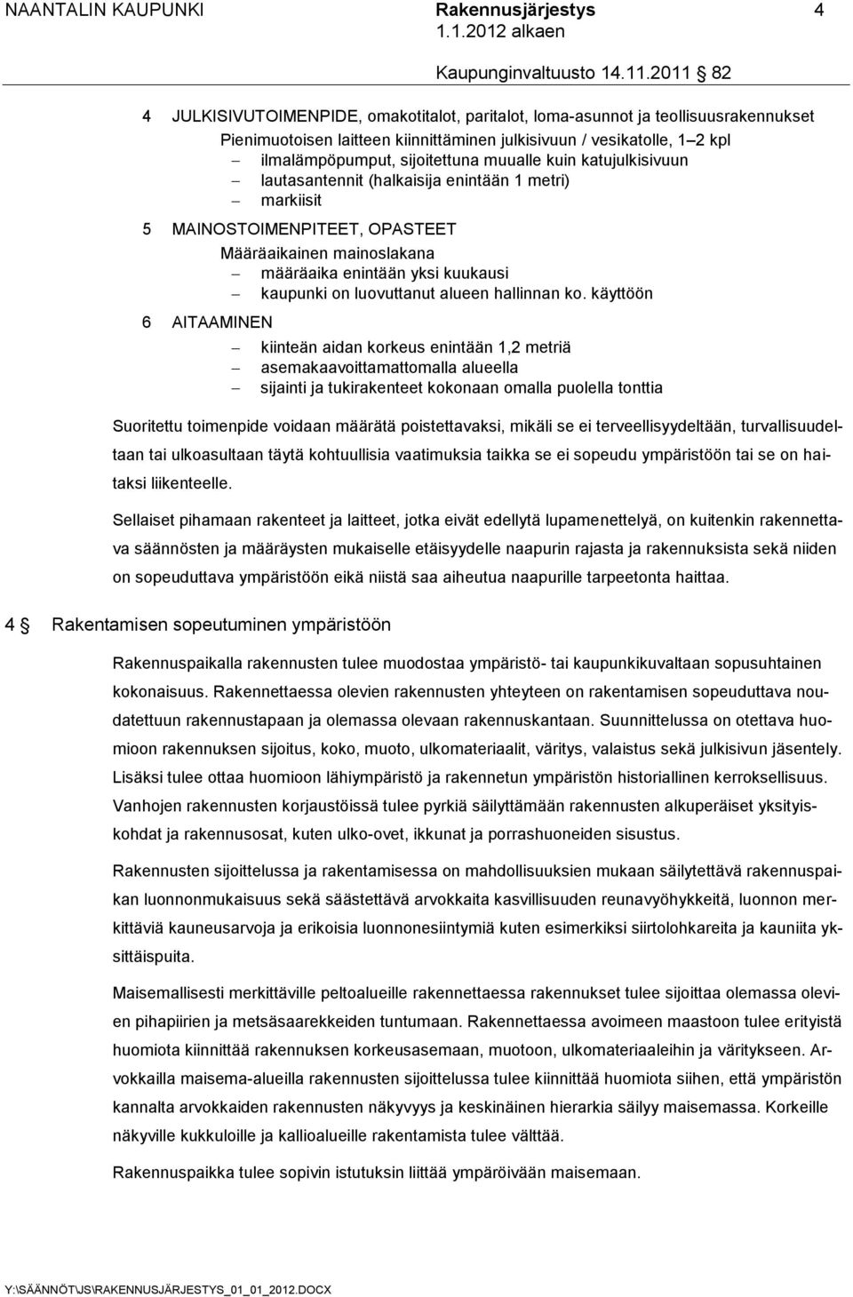 enintään yksi kuukausi kaupunki on luovuttanut alueen hallinnan ko.