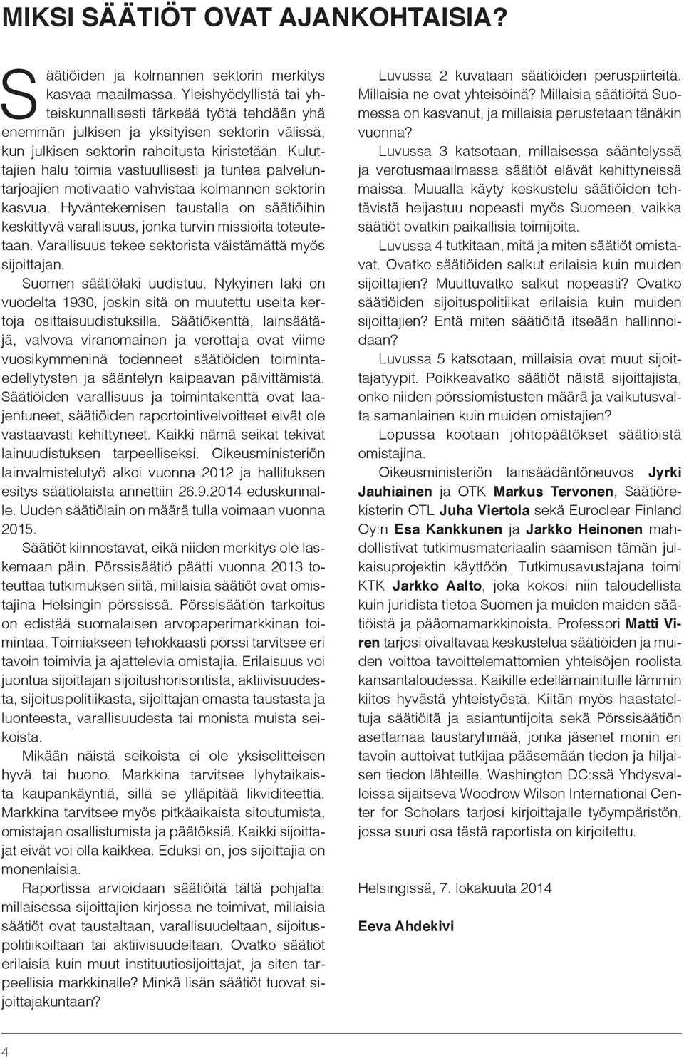 Kuluttajien halu toimia vastuullisesti ja tuntea palveluntarjoajien motivaatio vahvistaa kolmannen sektorin kasvua.