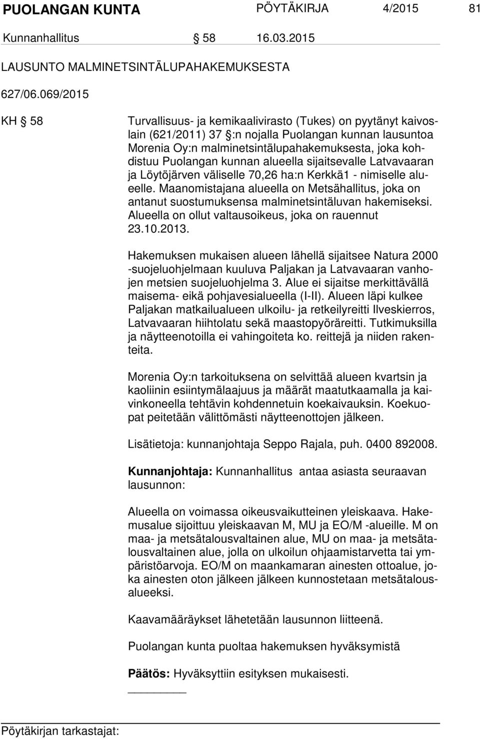 Puolangan kunnan alueella sijaitsevalle Latvavaaran ja Löytöjärven väliselle 70,26 ha:n Kerkkä1 - nimiselle alueel le.