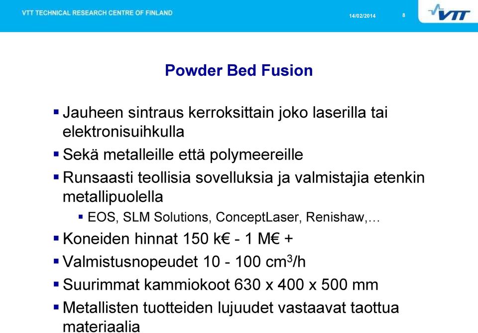 metallipuolella EOS, SLM Solutions, ConceptLaser, Renishaw, Koneiden hinnat 150 k - 1 M +