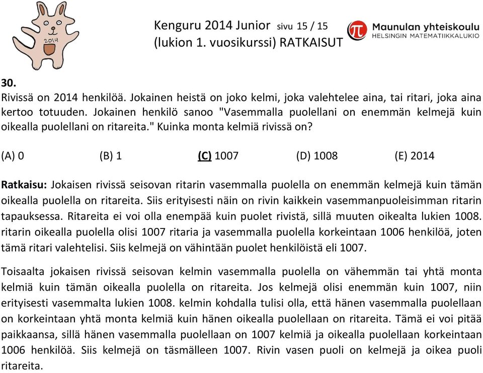 (A) 0 (B) 1 (C) 1007 (D) 1008 (E) 2014 Ratkaisu: Jokaisen rivissä seisovan ritarin vasemmalla puolella on enemmän kelmejä kuin tämän oikealla puolella on ritareita.