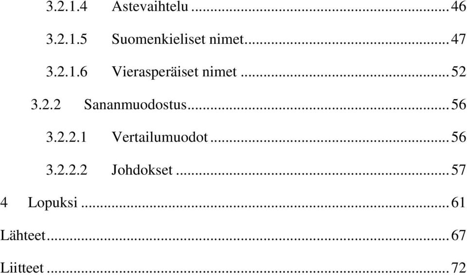 .. 56 3.2.2.1 Vertailumuodot... 56 3.2.2.2 Johdokset.