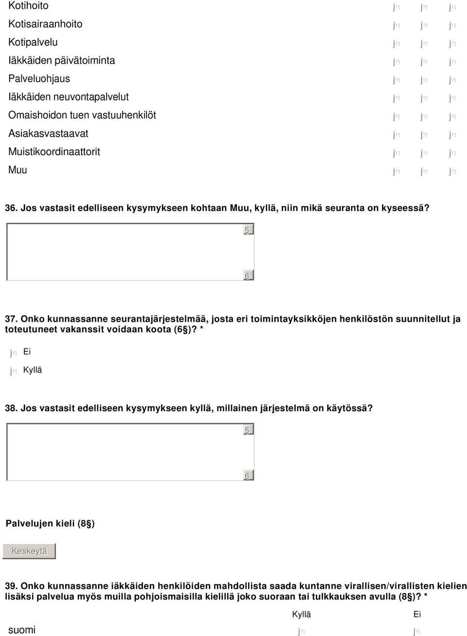 Jos vastasit edelliseen kysymykseen kohtaan Muu, kyllä, niin mikä seuranta on kyseessä? 37.