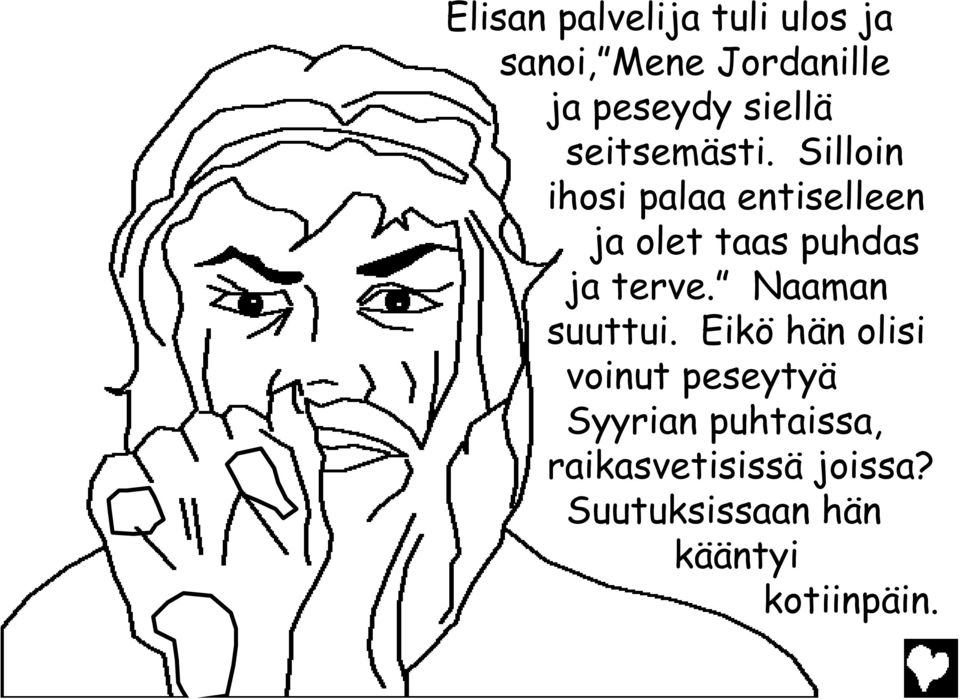 Silloin ihosi palaa entiselleen ja olet taas puhdas ja terve.