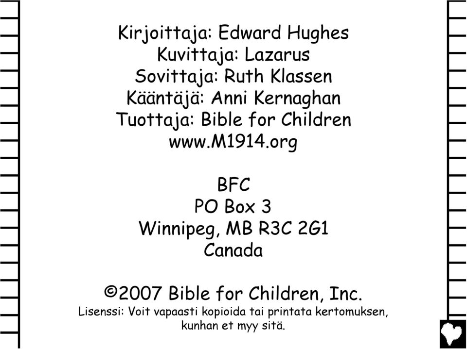 org BFC PO Box 3 Winnipeg, MB R3C 2G1 Canada 2007 Bible for Children,