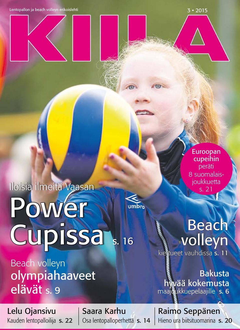 9 Beach volleyn kiertueet vauhdissa s. Bakusta hyvää kokemusta maajoukkuepelaajille s.