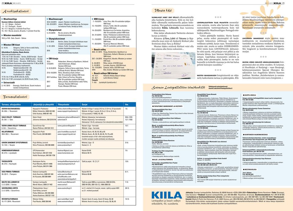 Alkulohkon D-ohjelma, Busto Arsizio Ajat ovat paikallista aikaa. 9.. klo 7.3 Slovakia Serbia,.3 Venäjä Suomi.. klo 5. Serbia Suomi, 8. Slovakia Venäjä.. klo 5. Suomi Slovakia, 8.