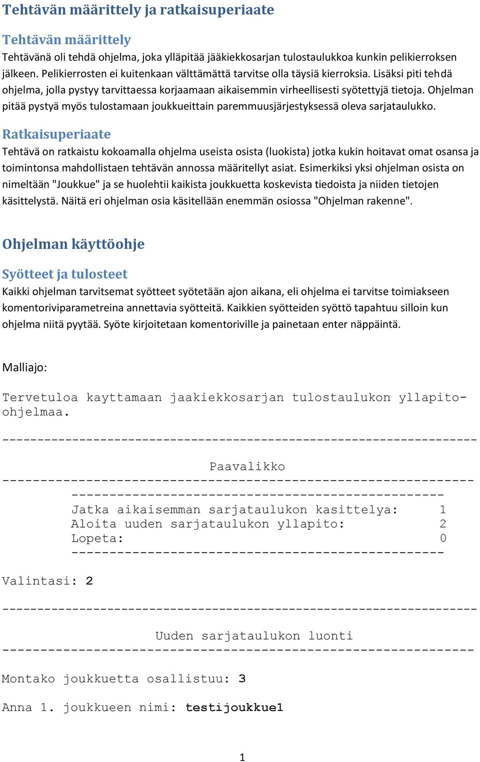 Ohjelman pitää pystyä myös tulostamaan joukkueittain paremmuusjärjestyksessä oleva sarjataulukko.