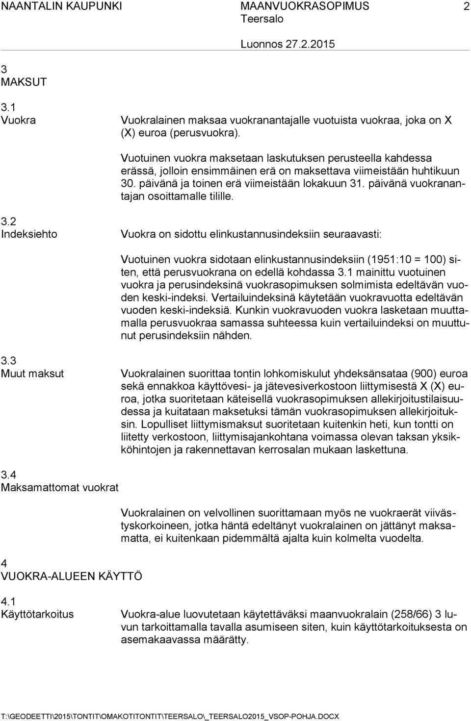 päivänä vuokranantajan osoittamalle tilille. 3.
