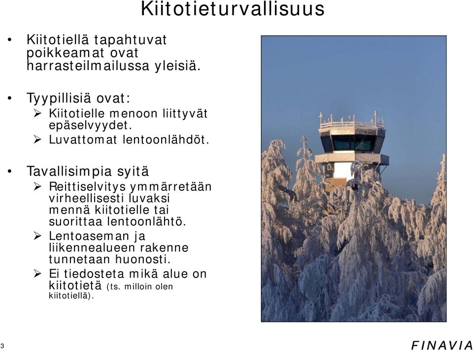 Tavallisimpia syitä Reittiselvitys ymmärretään virheellisesti luvaksi mennä kiitotielle tai suorittaa