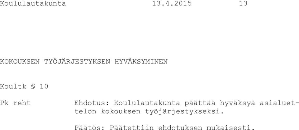 HYVÄKSYMINEN Koultk 10 Ehdotus: