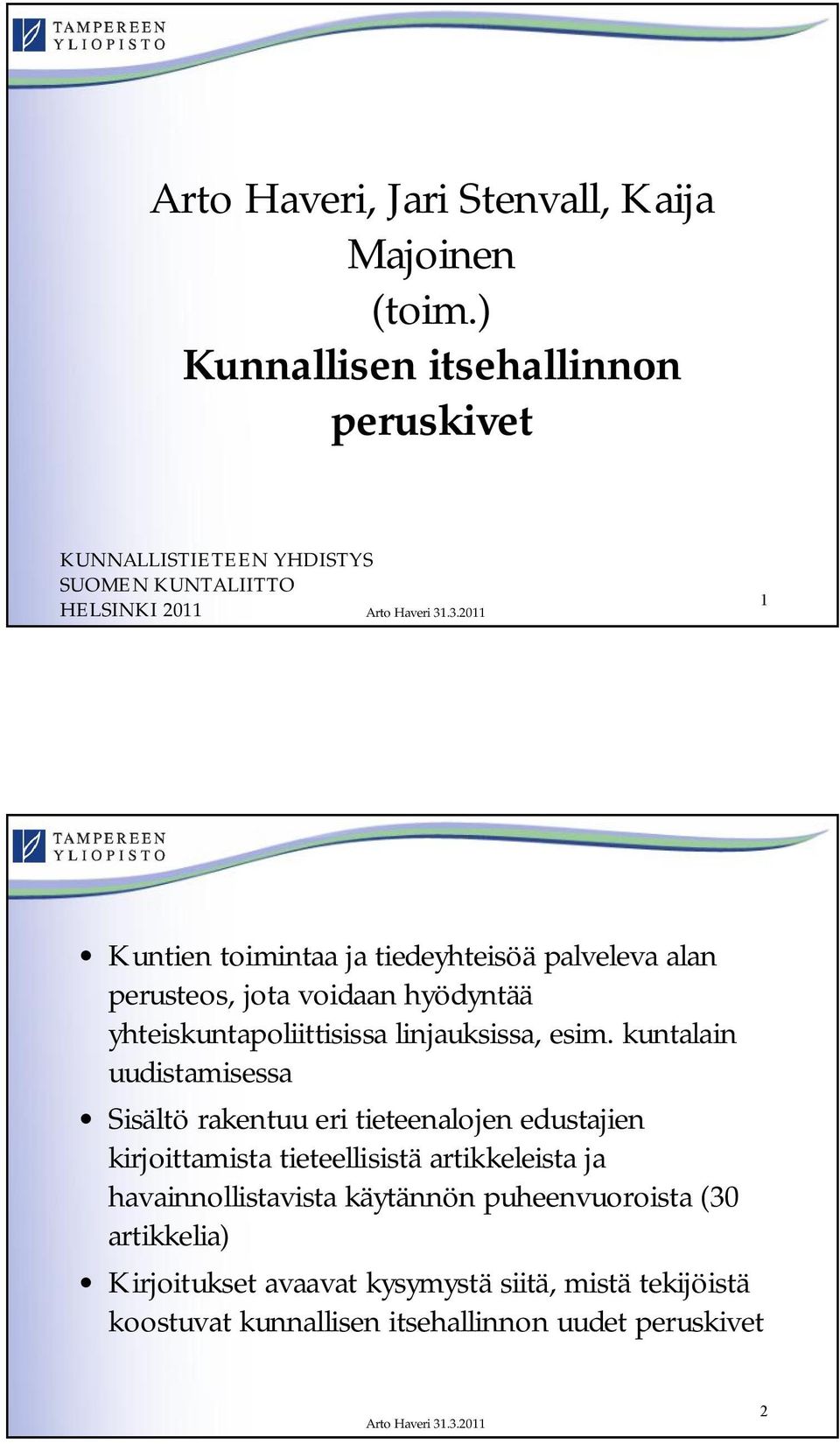 palveleva alan perusteos, jota voidaan hyödyntää yhteiskuntapoliittisissa linjauksissa, esim.