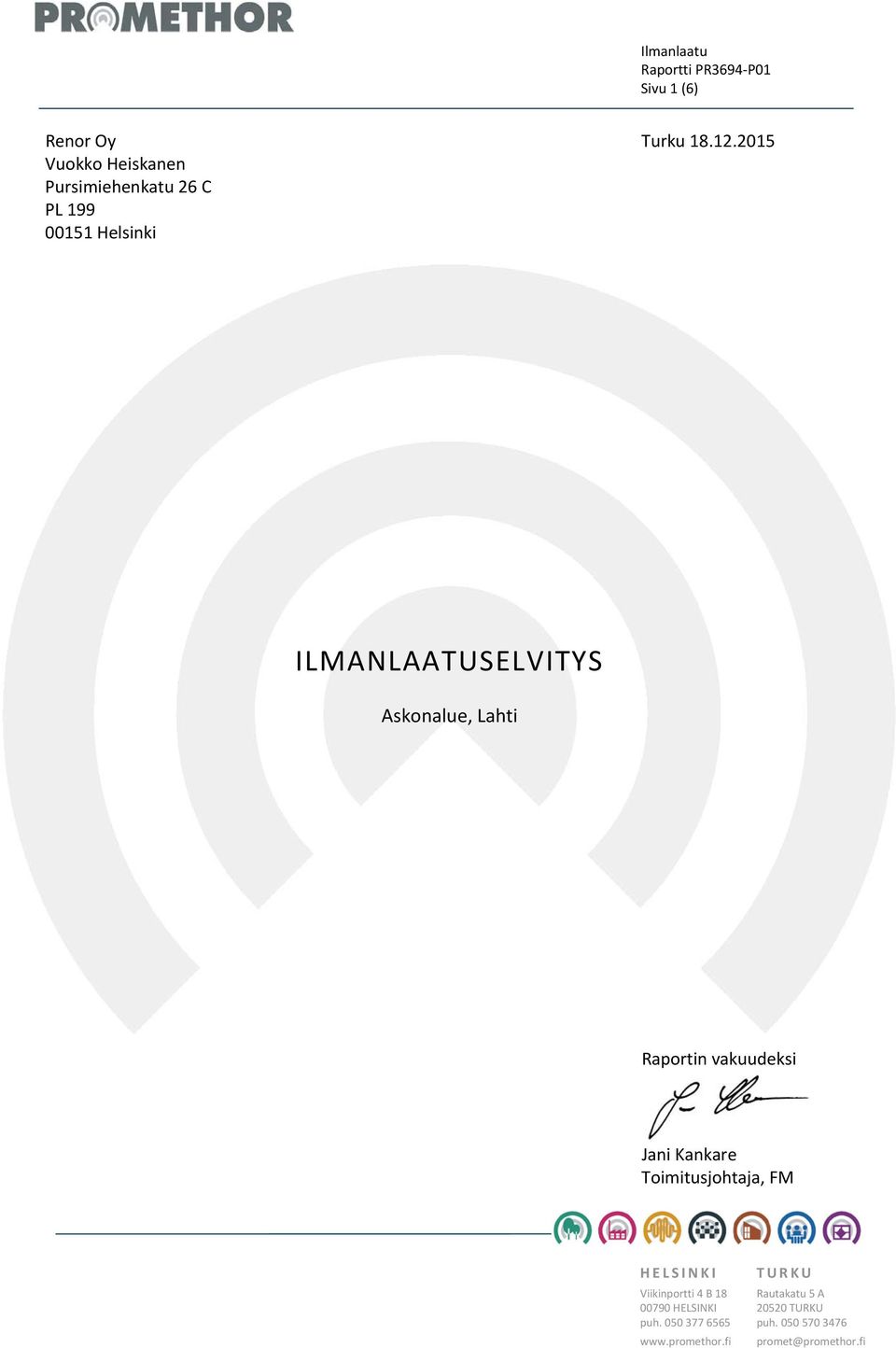 2015 ILMANLAATUSELVITYS Raportin vakuudeksi Jani Kankare Toimitusjohtaja, FM HELSINKI