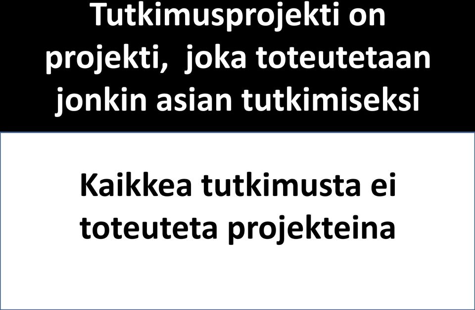 jonkin asian tutkimiseksi