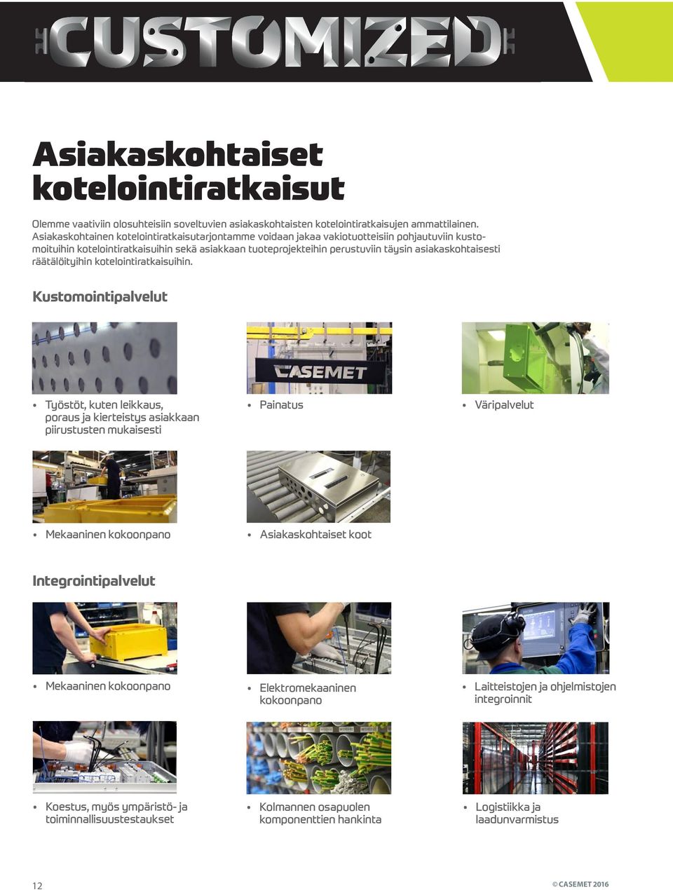 räätälöityihin kotelointiratkaisuihin.