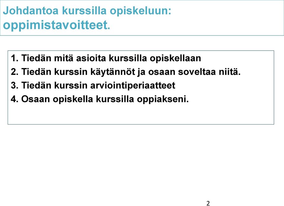 Tiedän kurssin käytännöt ja osaan soveltaa niitä. 3.