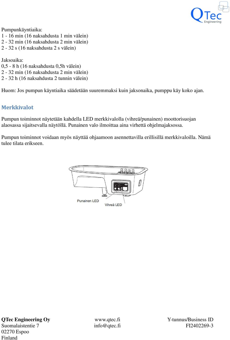 jaksonaika, pumppu käy koko ajan.