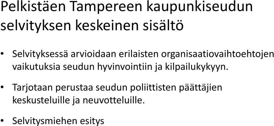 vaikutuksia seudun hyvinvointiin ja kilpailukykyyn.