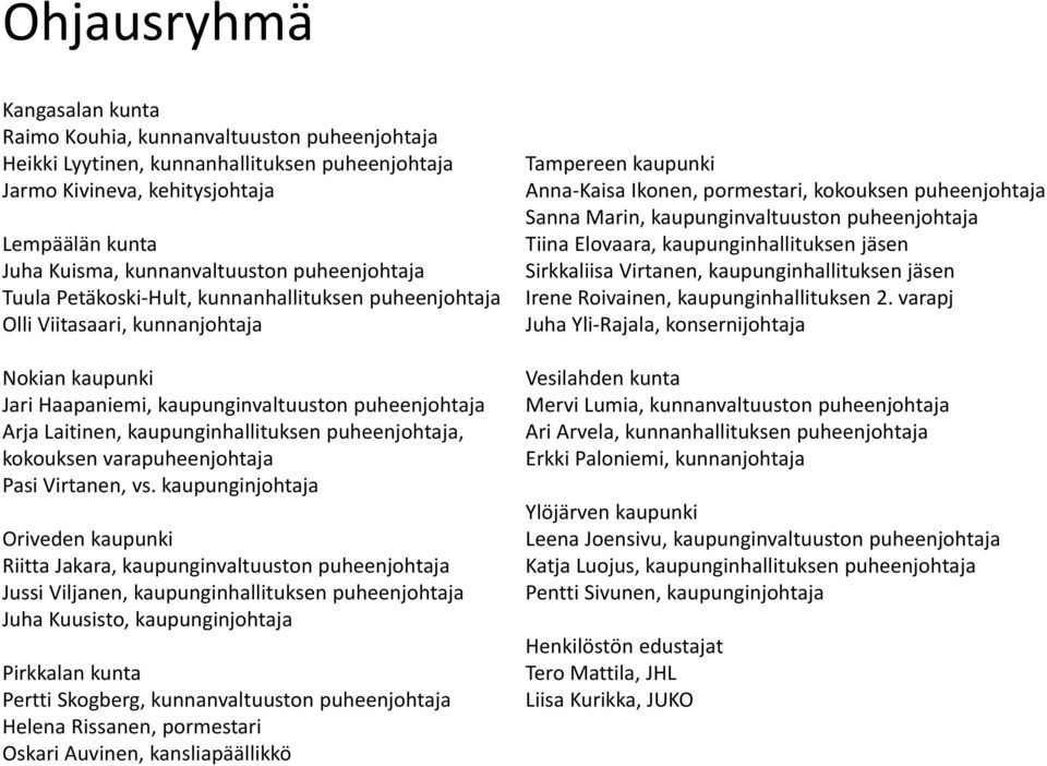 kaupunginhallituksen puheenjohtaja, kokouksen varapuheenjohtaja Pasi Virtanen, vs.