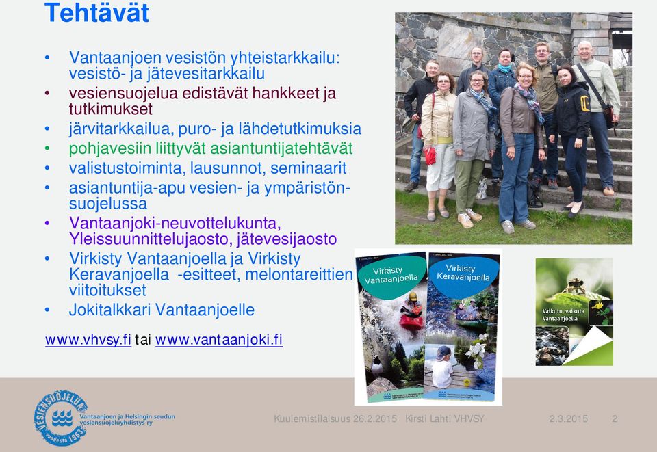 asiantuntija-apu vesien- ja ympäristönsuojelussa Vantaanjoki-neuvottelukunta, Yleissuunnittelujaosto, jätevesijaosto Virkisty
