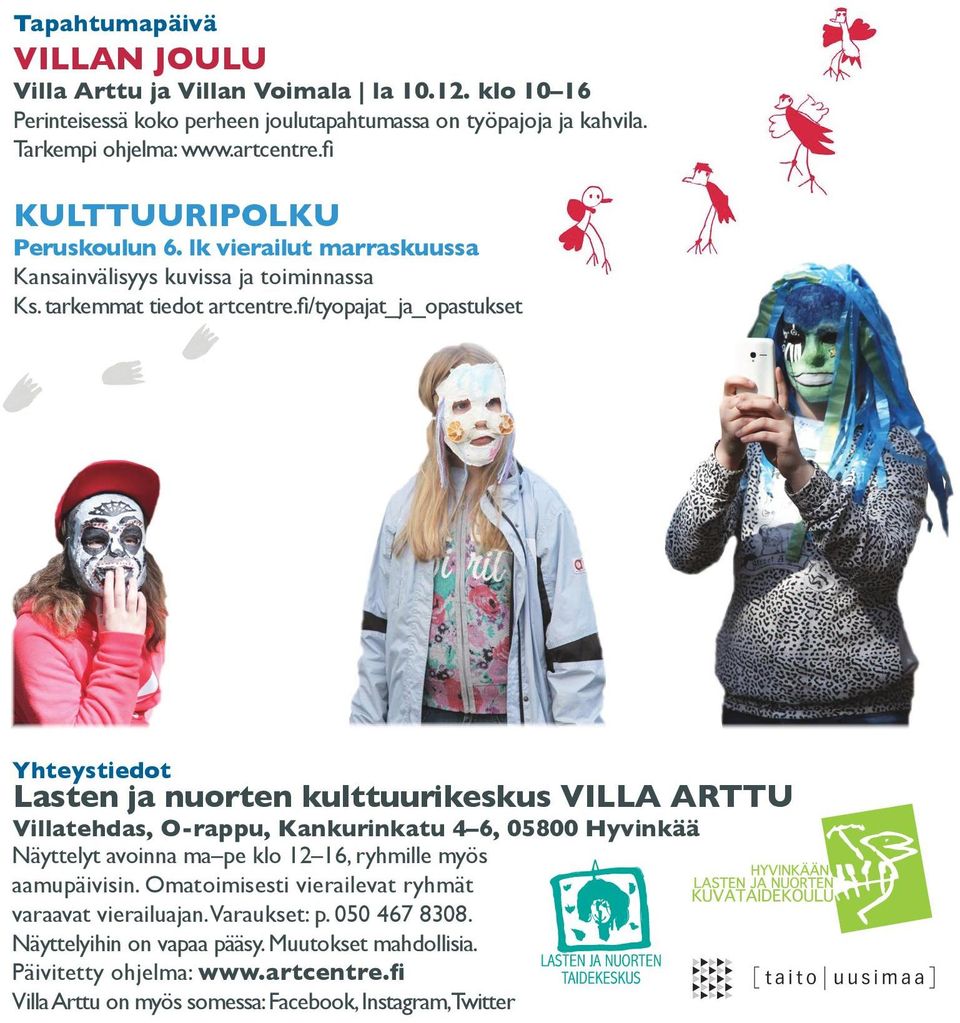 fi/tyopajat_ja_opastukset Yhteystiedot Lasten ja nuorten kulttuurikeskus VILLA ARTTU Villatehdas, O-rappu, Kankurinkatu 4 6, 05800 Hyvinkää Näyttelyt avoinna ma pe klo 12 16,