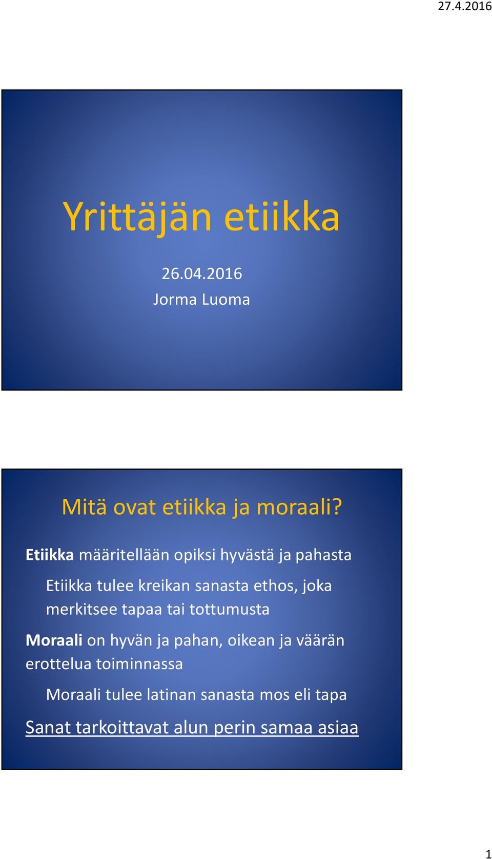 joka merkitsee tapaa tai tottumusta Moraali on hyvän ja pahan, oikean ja väärän