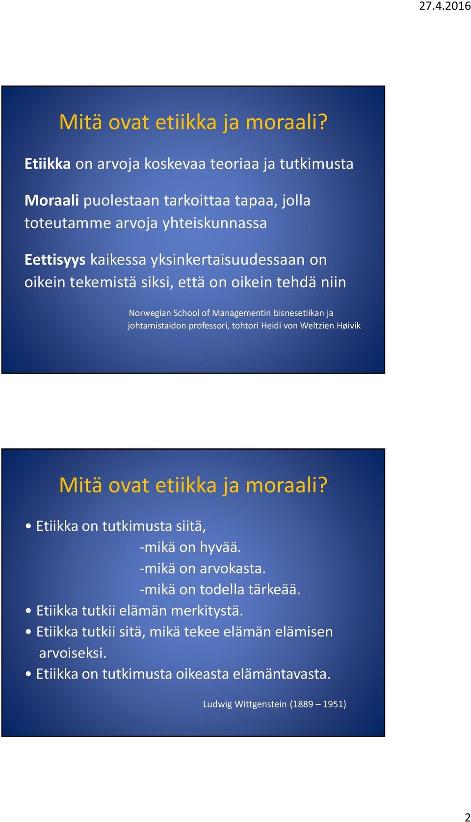 yksinkertaisuudessaan on oikein tekemistä siksi, että on oikein tehdä niin Norwegian School of Managementin bisnesetiikan ja johtamistaidon professori, tohtori