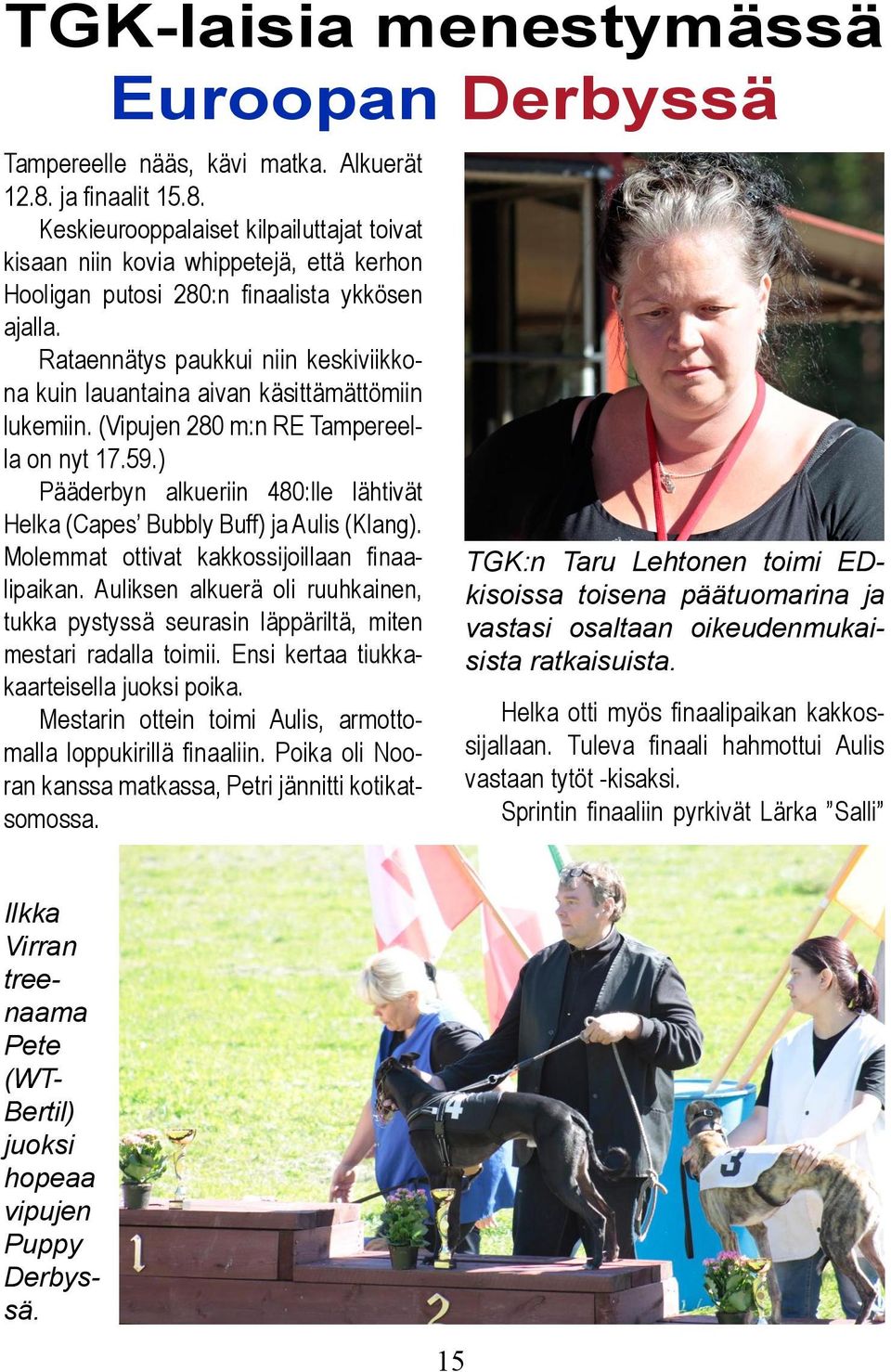 Rataennätys paukkui niin keskiviikkona kuin lauantaina aivan käsittämättömiin lukemiin. (Vipujen 280 m:n RE Tampereella on nyt 17.59.