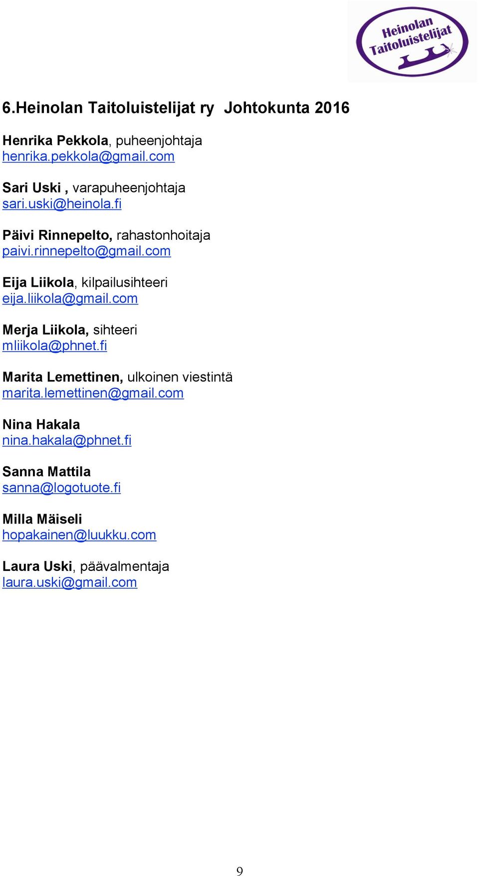com Eija Liikola, kilpailusihteeri eija.liikola@gmail.com Merja Liikola, sihteeri mliikola@phnet.
