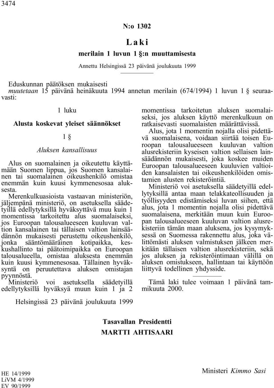 kymmenesosaa aluksesta.