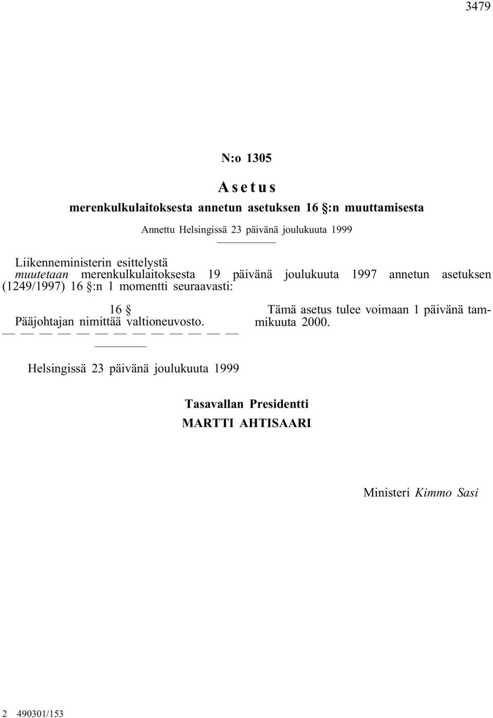 :n 1 momentti seuraavasti: joulukuuta 1997 annetun asetuksen 16 Pääjohtajan nimittää