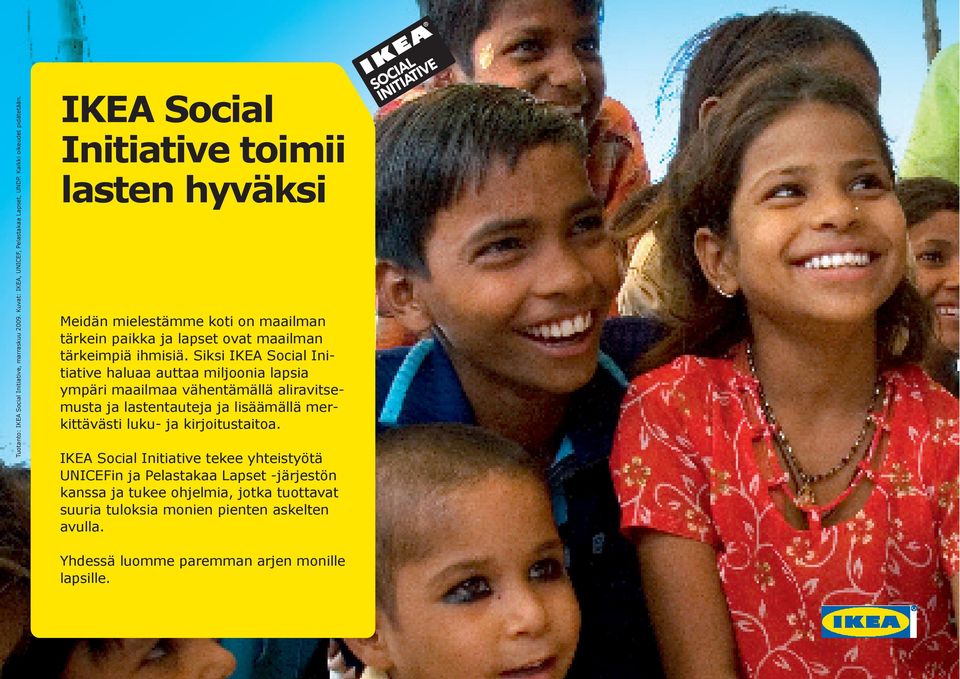 Siksi IKEA Social Initiative haluaa auttaa miljoonia lapsia ympäri maailmaa vähentämällä aliravitsemusta ja lastentauteja ja lisäämällä merkittävästi luku- ja