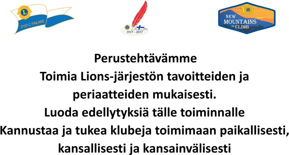 Luoda edellytyksiä tälle toiminnalle Kannustaa ja