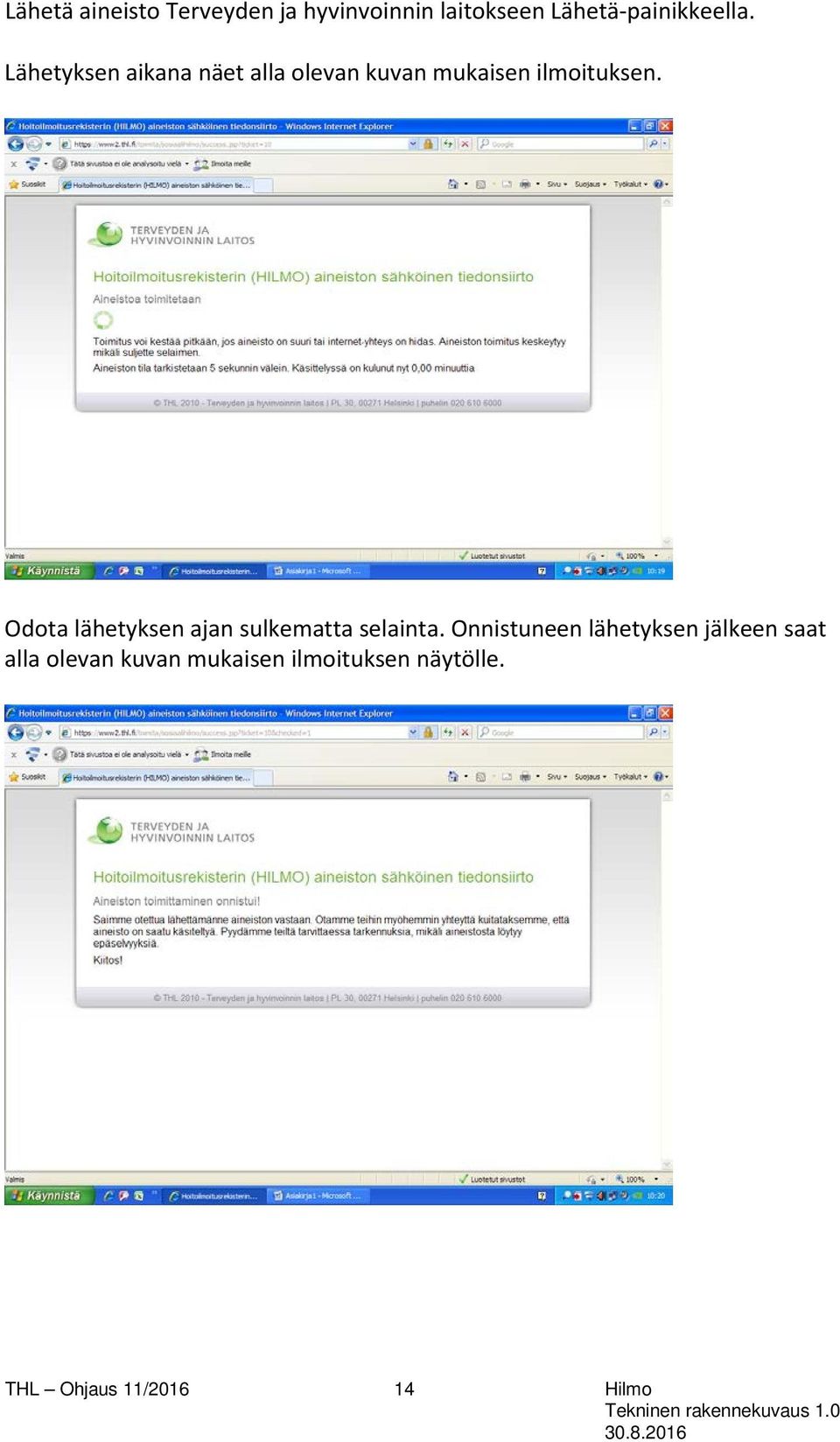 Odota lähetyksen ajan sulkematta selainta.