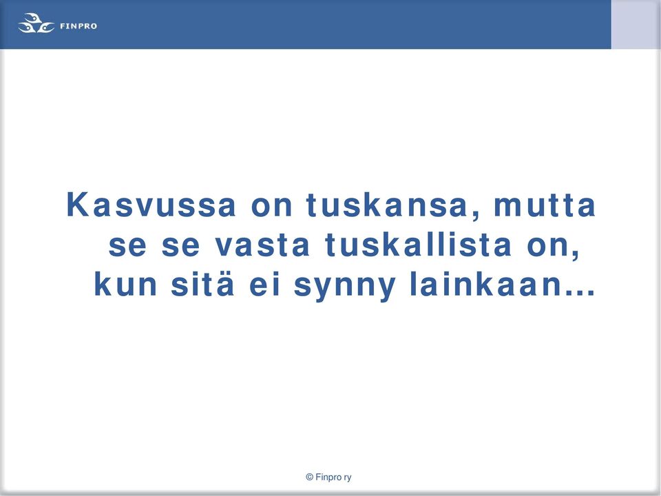 tuskallista on, kun