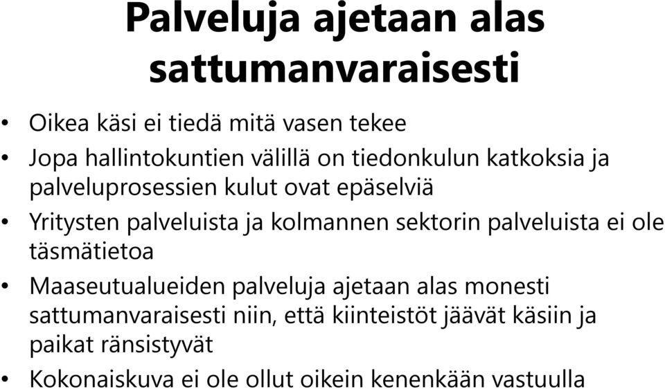 kolmannen sektorin palveluista ei ole täsmätietoa Maaseutualueiden palveluja ajetaan alas monesti